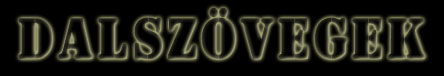 d a l s z � v e g e k